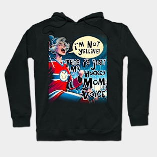 Mother I'm Not Yelling This Is Just My Hockey Coach Voice Mom Hoodie